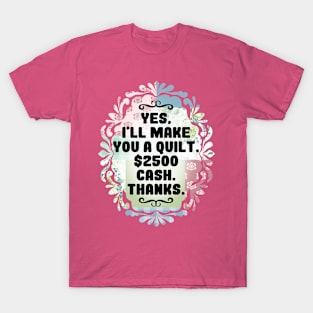 Sarcastic funny quilter quilting crafts price haggling T-Shirt